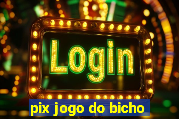 pix jogo do bicho